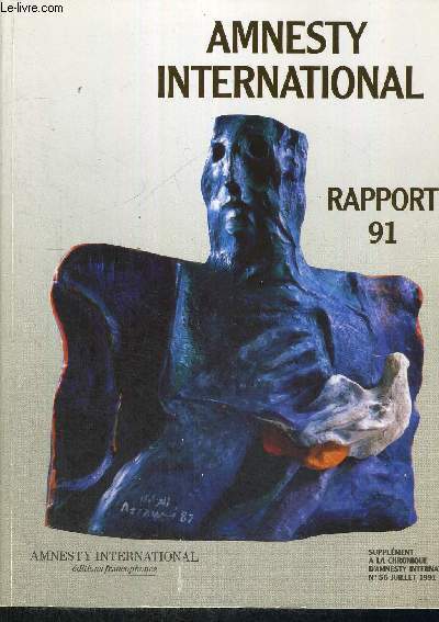 AMNESTY INTERNATIONAL - RAPPORT 91 - SUPPLEMENT A LA CHRONIQUE D'AMNESTY INTERNATIONAL N56 - JUILLET 1991