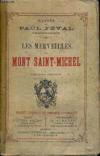 LES MERVEILLES DU MONT SAINT-MICHEL - OEUVRES DE PAUL FEVAL - SIXIEME EDITION