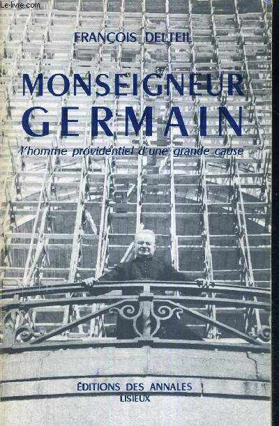 MONSEIGNEUR GERMAIN - L'HOMME PROVIDENTIEL D'UNE GRANDE CAUSE