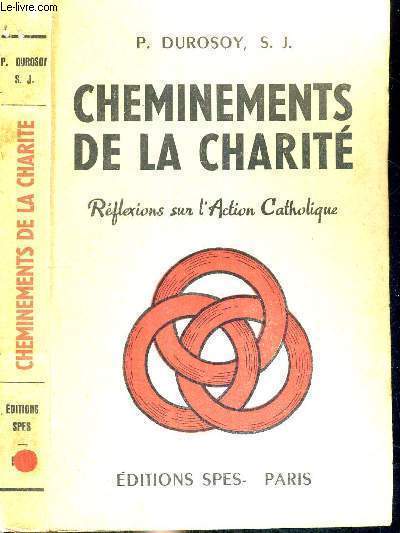 CHEMINEMENTS DE LA CHARITE - REFLEXIONS SUR L'ACTION CATHOLIQUE