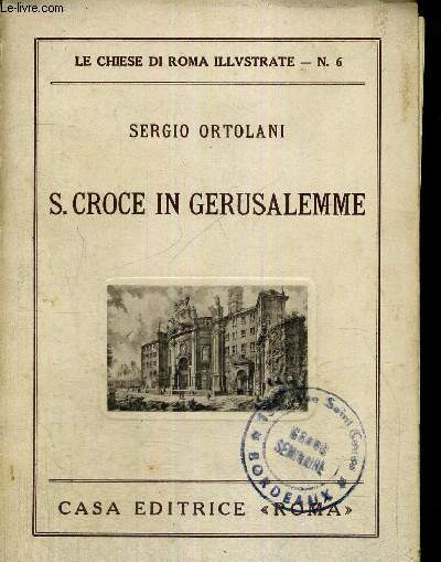 S.CROCE IN GERUSALEMME - LE CHIESE DI ROMA ILLUSTRATE - N6 - LIVRE EN ITALIEN