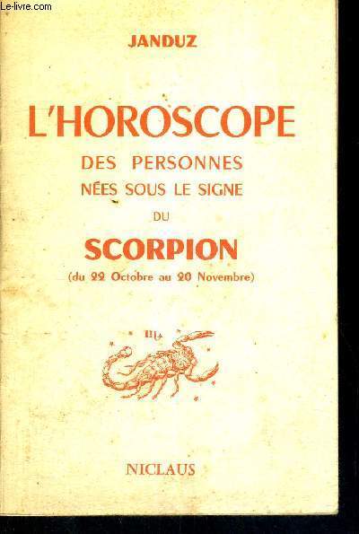 L'HOROSCOPE - DES PERSONNES NEES SOUS LE SIGNE DU SCORPION - DU 22 OCTOBRE AU 20 NOVEMBRE
