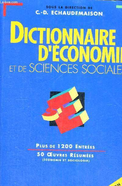 DICTIONNAIRE D'ECONOMIE ET DE SCIENCES SOCIALES - PLUS DE 1200 ENTREES - 50 OEUVRES RESUMEES - ECONOMIE ET SOCIOLOGIE