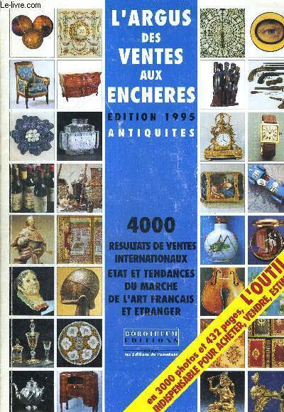 L'ARGUS DES VENTES AUX ENCHERES - EDITION 1995 - ANTIQUITES - 4000 RESULTATS DE VENTES INTERNATIONAUX - ETAT ET TENDANCES DU MARCHE DE L'ART FRANCAIS ET ETRANGER