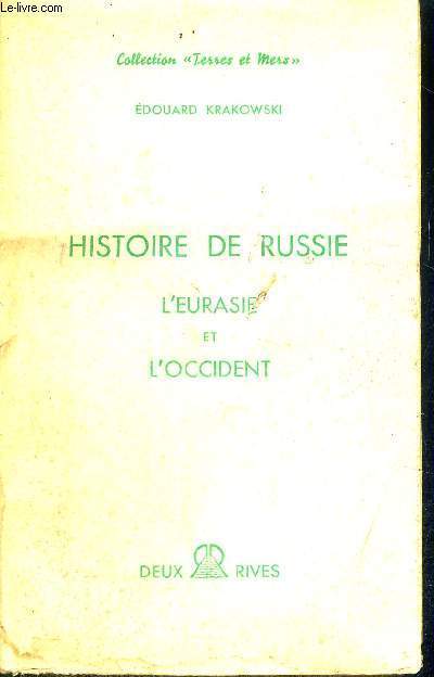 HISTOIRE DE RUSSIE - L'EURASIE ET L'OCCIDENT - COLLECTION TERRES ET MERS