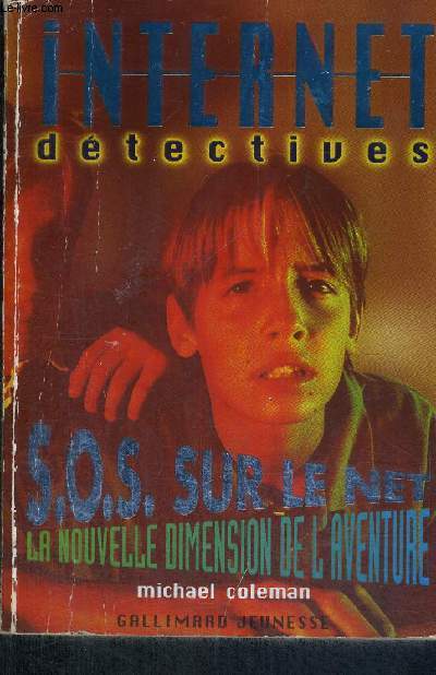 INTERNET DETECTIVES - SOS SUR LE NET - LA NOUVELLE DIMENSION DE L'AVENTURE