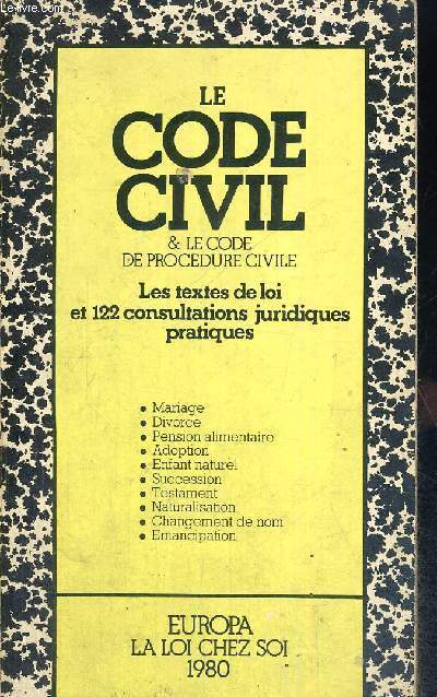 LE CODE CIVIL & LE CODE DE PROCEDURE CIVILE - LES TEXTES DE LOI ET 122 CONSULTATIONS JURIDIQUES PRATIQUES