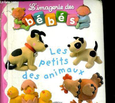 LES PETITS DES ANIMAUX - L'IMAGERIE DES BEBES