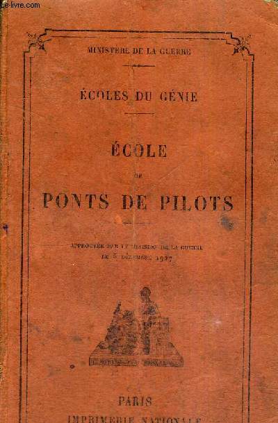 ECOLE DE PONTS DE PILOTS - APPROBATION MINISTERIELLE DU 5 DECEMBRE 1927 - ECOLES DU GENIE - MINISTERE DE LA GUERRE