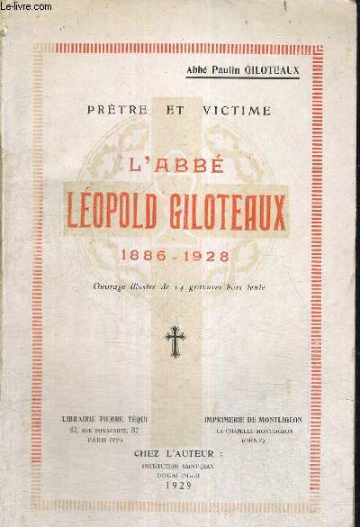 L'ABBE LEOPOLD GILOTEAUX 1886-1928 - PRETRE ET VICTIME