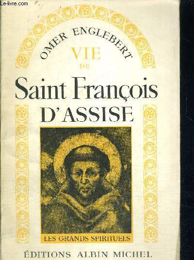 VIE DE SAINT FRANCOIS D'ASSISE - LES GRANDS SPIRITUELS
