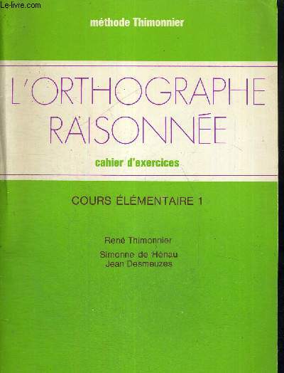 L'ORTHOGRAPHE RAISONNEE - CAHIER D'EXERCICES - COURS ELEMENTAIRE 1