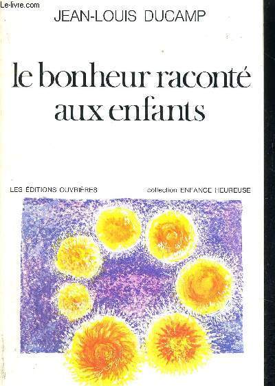 LE BONHEUR RACONTE AUX ENFANTS - COLLECTION ENFANCE HEUREUSE