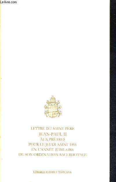 LETTRE DU SAINT-PERE JEAN-PAUL II AUX PRETES POUR LE JEUDI SAINT 1996 EN L'ANNEE JUBILAIRE DE SON ORDINATION SACERDOTALE
