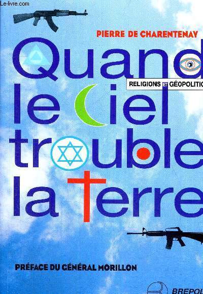 QUAND LE CIEL TROUBLE LA TERRE - RELIGIONS ET GEOPOLITIQUE