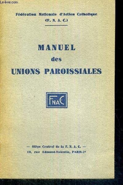 MANUEL DES UNIONS PAROISSIALES - FEDERATION NATIONALE D'ACTION CATHOLIQUE