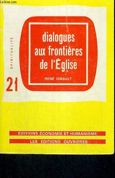 DIALOGUES AUX FRONTIERES DE L'EGLISE - EDITIONS ECONOMIE ET HUMANISME - N21 - SPIRITUALITE