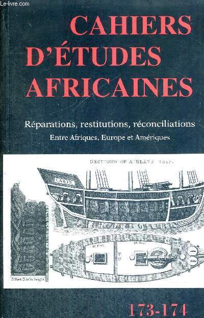 CAHIERS D'ETUDES AFRICAINES - N173-174 - REPARATIONS, RESTITUTIONS, RECONCILIATIONS ENTRE AFRQUES, EUROPE ET AMERIQUES