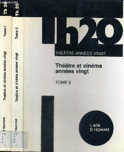 THEATRE ET CINEMA - ANNEES VINGT - 2 VOLUMES - TOMES 1 ET 2 - L'AGE D'HOMME