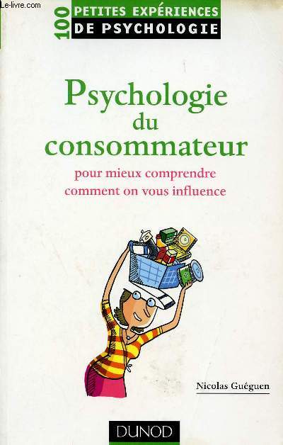 PSYCHOLOGIE DU CONSOMMATEUR / POUR MIEUX COMPRENDRE COMMENT ON VOUS INFLUENCE