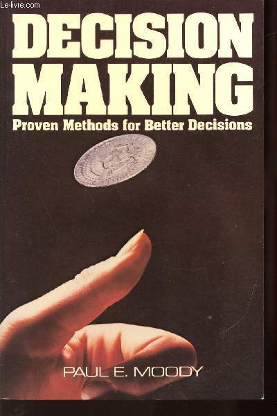 DECISION MAKING PROVEN METHODS FOR BETTER DECISIONS