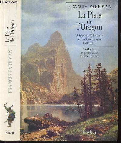 LA PISTE DE L'OREGON - A TRAVERS LA PRAIRIE ET LES ROCHEUSES 1846-1847.
