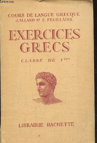 EXERCICES GRECS - CLASSE DE 1ere (VERSIONS ET THEMES)/ COURS DE LANGUE GRECQUE .