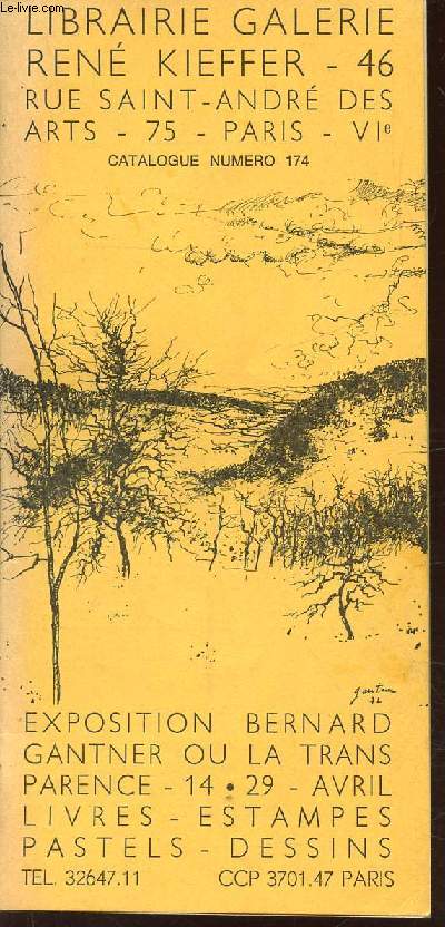LIBRAIRIE RENE KIEFFER - CATALOGUE N174 / Exposition Bernard Gantner ou la trans Parence - 14-29 avril - Livres - Estampes - Pastels - Dessins.