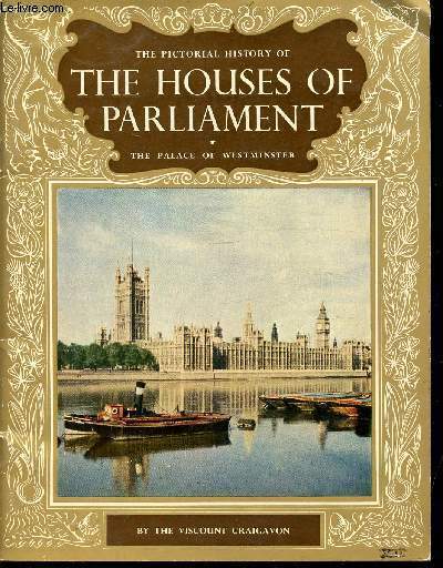 THE PICTORIAL HISTORY OF THE HOUSE OF PARLIAMENT THE PALACE OF THE WESTMINSTER