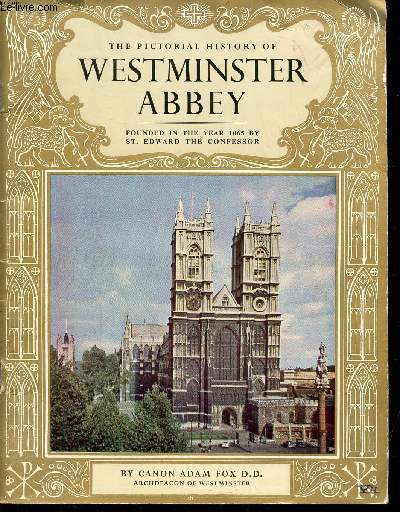 THE PICTORIAL HISTORY OF WESMINSTER ABBEY FOUNDED IN THE YEAR 1065 BY ST. EDWARD THE CONFESSOR