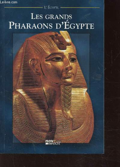 LES PHARAONS - Les pharaons de l'poque archaque, de l'ancien Empire, de la premire poque Intermdiaire, pharaons du moyen empire, nouvel empire, pharaons de la basse poque, priode Grco-Romaine