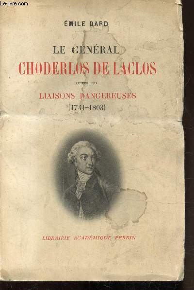 LE GENERAL CHODERLOS DE LACLOS - Auteur des liaisons dangereuses (1741-1803)