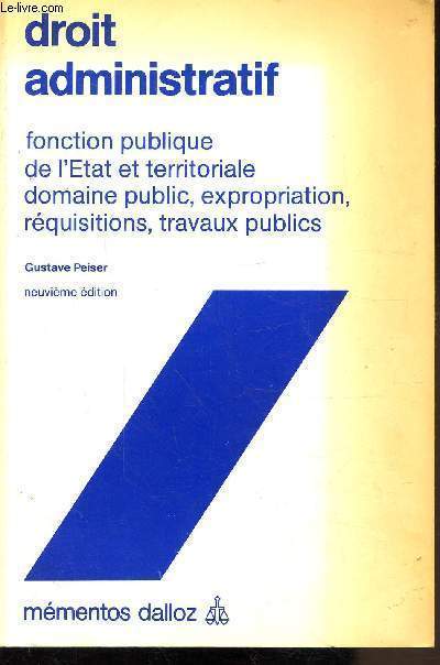 DROIT ADMINISTRATIF - FONCTION PUBLIQUE DE L'ETAT ETTERRITORIALE DOMAINE PUBLIC, EXPROPRIATION, REQUISITIONS, TRAVAUX PUBLICS
