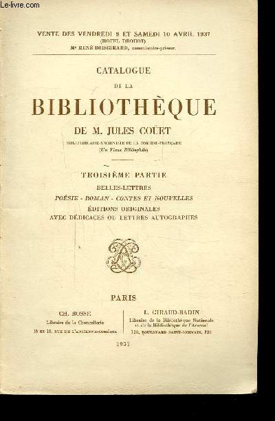 CATALOGUE DE LA BIBLIOTHEQUE DE FEU DE M. JULES COET - TROISIEME PARTIE - BELLES LETTRES - POESIE - ROMAN - CONTES ET NOUVELLES - EDITIONS ORIGINALES AVEC DEDICACE OU LETTRES AUTOGRAPHES