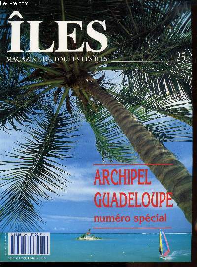 ILES - LE MAGAZINE DE TOUTES LES ILES - N 25 - NUMERO SPECIAL - Archipel Guadeloupe numro Spcial