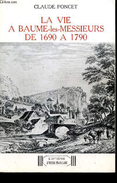 LA VIE A BAUME-LES-MESSIEURS DE 1690 A 1790