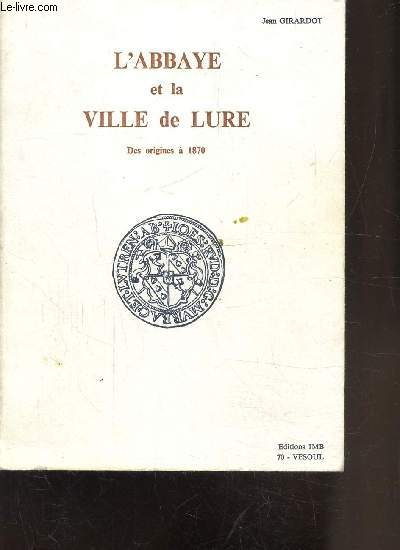 L'ABBAYE ET LA VILLE DE LURE - DES ORIGINES A 1870