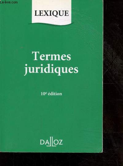 LEXIQUE - TERMES JURIDIQUES - 10e Edition - 1995