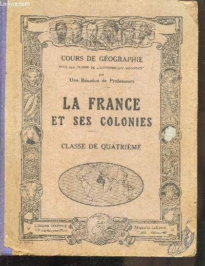 COURS DE GEOGRAPHIE - LA FRANCE ET SES COLONIES - CLASSE DE 4E - N132-4