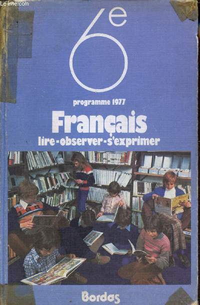 FRANCAIS 6E - PROGRAMME 1977 - LIRE, OBSERVER, S'EXPRIMER -