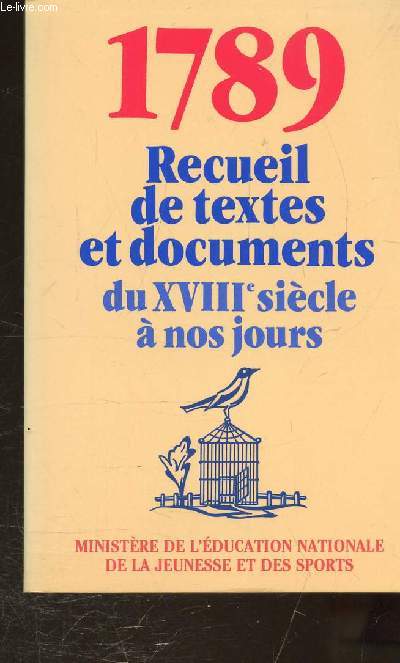 1789 - RECUEIL DE TEXTES ET DOCUMENTS DU XVIIIE SIECLE