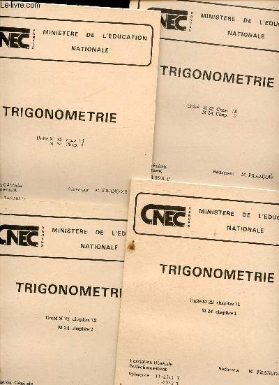 TRIGONOMETRIE - UNITE M22 - 4 CHAPITRES EN 4 VOLUMES -  M 34 - 12-2501 CHAPITRES 12 A 14 T ET 2-2068 T - CHAPITRES 2 A 4