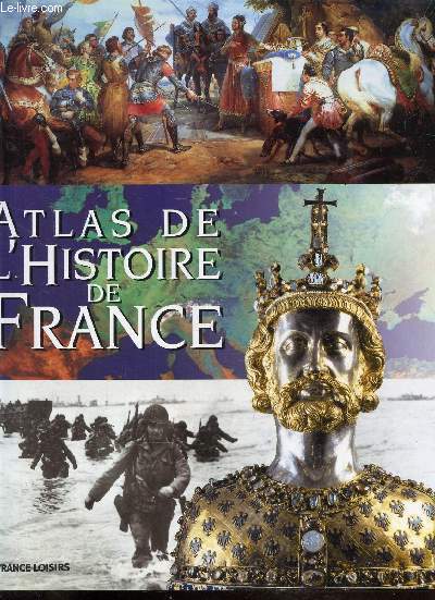 ATLAS DE L'HISTOIRE DE FRANCE -