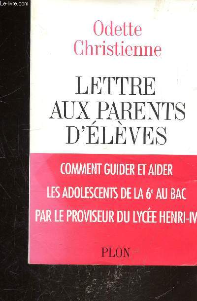 LETTRE AUX PARENTS D'ELEVES - COMMENT GUIDER ET AIDER LES ADOLESCENTS DE LA 6E AU BAC -