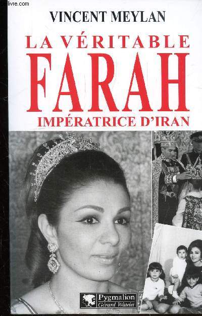 LA VERITABLE FARAH IMPERATRICE D'IRAN -