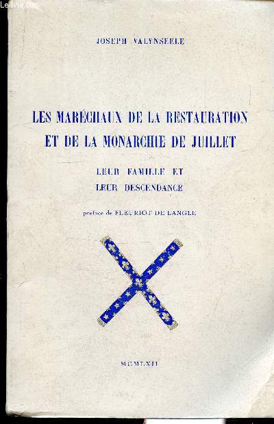 LES MARECHAUX DE LA RESTAURATION ET DE LA MONARCHIE DE JUILLET - LEUR FAMILLE ET LEUR DESCENDANCE -