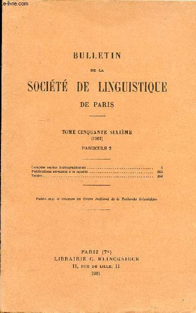 BULLETIN DE LA SOCIETE DE LINGUISTIQUE DE PARIS - TOME 56 1961 FASCICULE 2 - Comptes rendus bibliographiques - publications adresses  la Socit - tables.