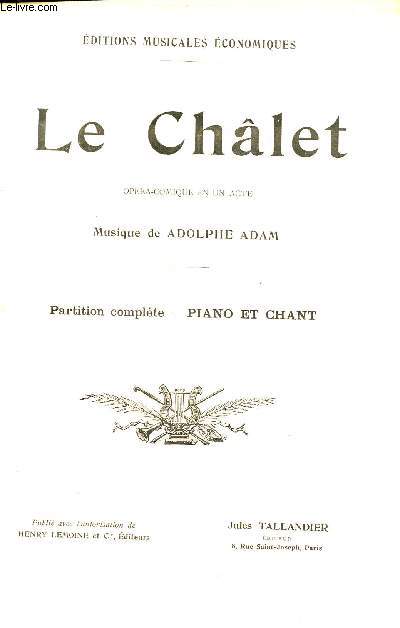LE CHALET OPERA COMIQUE EN UN ACTE. PARTITION COMPLET CHANT ET PIANO EDITIONS MUSICALES ECONOMIQUES