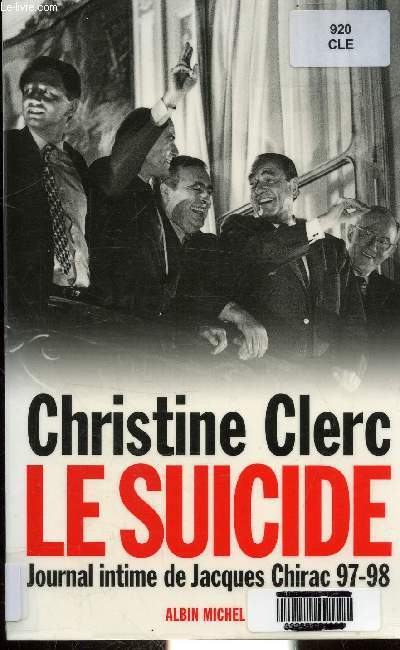LE SUICIDE - JOURNAL INTIME DE JACQUES CHIRAC 4 - 1997-1998