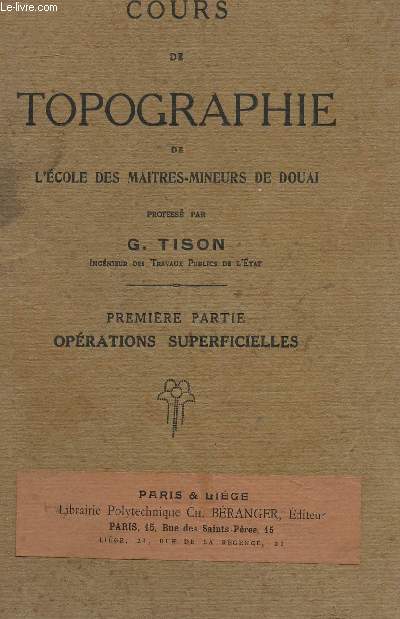 COURS DE TOPOGRAPHIE DE L'ECOLE DES MAITRES MINEURS DE DOUAI - PREMIERE PARTIE : OPERATIONS SUPERFICIELLES.